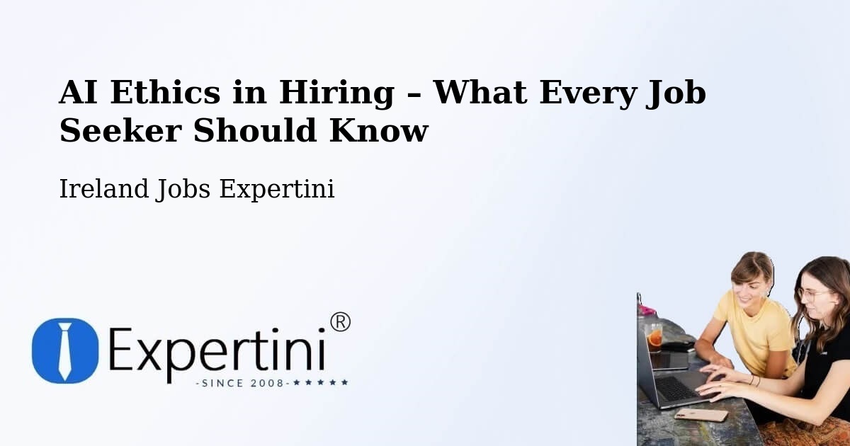 AI Ethics in Recruitment & Hiring – Millstreet - Millstreet, Ireland Jobs Expertini